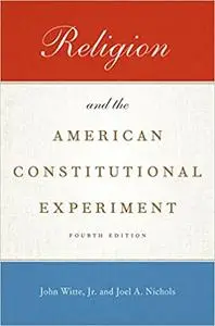 Religion and the American Constitutional Experiment (Repost)