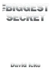 "The Biggest Secret: The Book That Will Change the World" by David Icke 