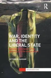War, Identity and the Liberal State: Everyday Experiences of the Geopolitical in the Armed Forces (Repost)