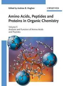 Amino Acids, Peptides and Proteins in Organic Chemistry. Volume 5: Analysis and Function of Amino Acids and Peptides