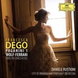 Francesca Dego, City of Birmingham Symphony Orchestra, Daniele Rustioni - Paganini, Wolf-Ferrari: Violin Concertos (2017)