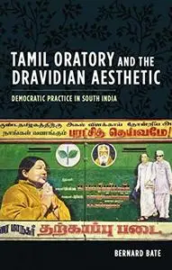 Tamil Oratory and the Dravidian Aesthetic: Democratic Practice in South India