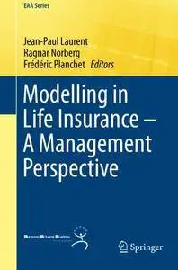 Modelling in Life Insurance - A Management Perspective