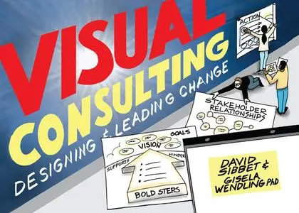 Visual Consulting: Designing and Leading Change