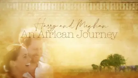 ITV - Harry And Meghan: An African Journey (2019)