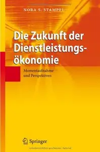 Die Zukunft der Dienstleistungsökonomie. Momentaufnahme und Perspektiven