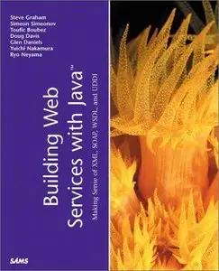 Building Web Services with Java: Making Sense of XML, SOAP, WSDL and UDDI (Repost)