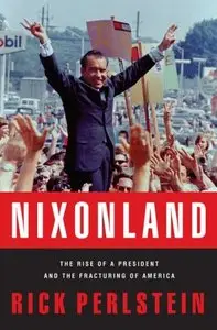 Nixonland: The Rise of a President and the Fracturing of America (Repost)