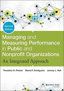 Managing and Measuring Performance in Public and Nonprofit Organizations: An Integrated Approach