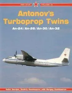 Antonov's Turboprop Twins: An-24, An-26, An-30, An-32 (Red Star Vol. 12) (Repost)