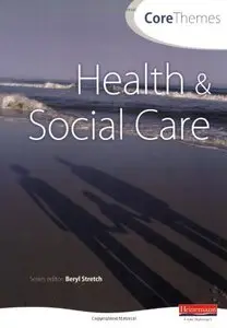 Core Themes in Health and Social Care: S/NVQ Level 3 (Repost)