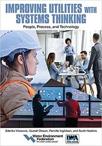 Improving Utilities with Systems Thinking: People, Process, and Technology