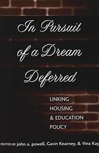 In Pursuit of a Dream Deferred: Linking Housing and Education Policy