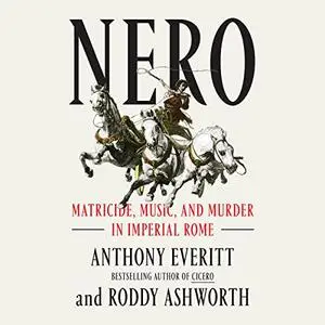 Nero: Matricide, Music, and Murder in Imperial Rome [Audiobook]