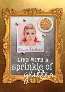 «Life with a Sprinkle of Glitter» by Louise Pentland