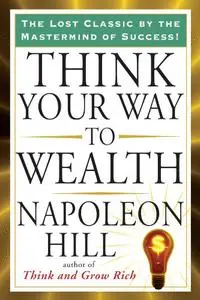 Think Your Way to Wealth (Tarcher Success Classics)