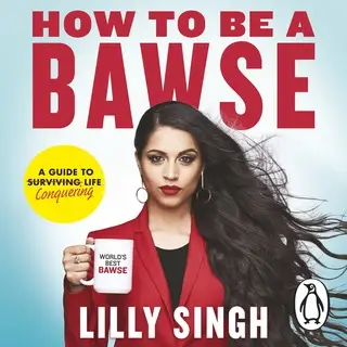 «How to Be a Bawse: A Guide to Conquering Life» by Lilly Singh