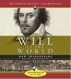 Will in the World: How Shakespeare Became Shakespeare (Audiobook)