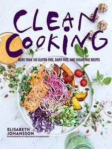 Clean Cooking: More Than 100 Gluten-Free, Dairy-Free, and Sugar-Free Recipes (repost)