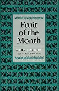 Fruit of the Month (Iowa Short Fiction Award)