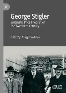 George Stigler: Enigmatic Price Theorist of the Twentieth Century