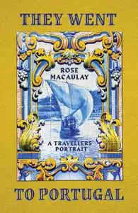 «They Went to Portugal» by Rose Macaulay