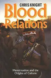 Blood Relations: Menstruation and the Origins of Culture