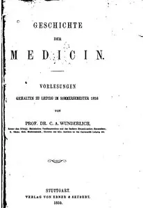 Geschichte der Medicin: Vorlesungen gehalten zu Leipzig im Sommersemeser 1858