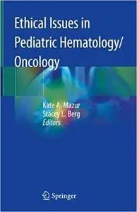 Ethical Issues in Pediatric Hematology/Oncology