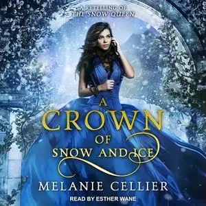 «A Crown of Snow and Ice» by Melanie Cellier
