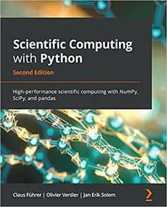 Scientific Computing with Python: High-performance scientific computing with NumPy, SciPy, and pandas, 2nd Edition