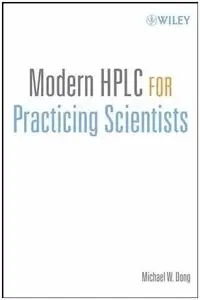 Modern HPLC for Practicing Scientists by Michael W. Don