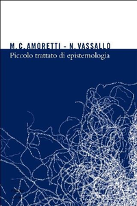 Cristina Amoretti, Nicla Vassallo - Piccolo trattato di epistemologia (2011)