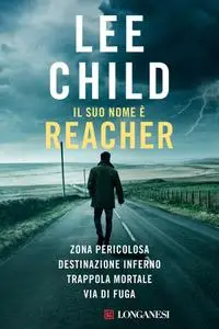 Lee Child - Il suo nome è Reacher
