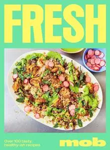 Fresh MOB: Over 100 Tasty, Healthy-ish Recipes