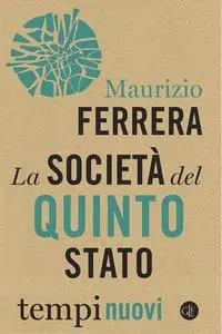 Maurizio Ferrera - La società del quinto stato