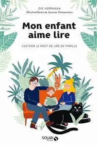 Ève Herrmann, "Mon enfant aime lire : Cultiver le goût de lire en famille"