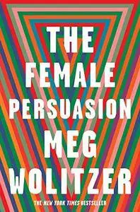 The Female Persuasion: A Novel