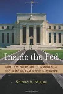 Inside the Fed: Monetary Policy and Its Management, Martin through Greenspan to Bernanke