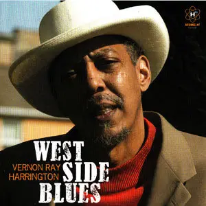 Vernon Ray Harrington - West Side Blues (2009)