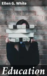 «Education» by Ellen G.White