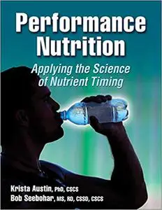 Performance Nutrition: Applying the Science of Nutrient Timing