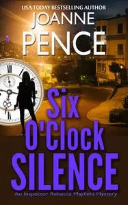 «Six O’Clock Silence» by Joanne Pence