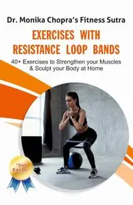 Exercises with Resistance Loop Bands: 40+ Exercises to Strengthen your Muscles & Sculpt your Body at Home (Fitness Sutra)