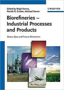 Biorefineries - Industrial Processes and Products: Status Quo and Future Directions (Repost)