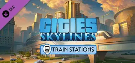 Cities Skylines Train Stations (2021)