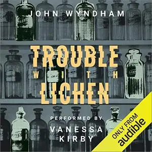 Trouble with Lichen [Audiobook]