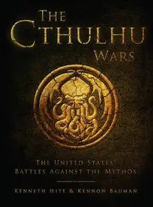 The Cthulhu Wars: The United States’ Battles Against the Mythos (Osprey Dark)