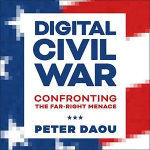 Digital Civil War: Confronting the Far-Right Menace [Audiobook]