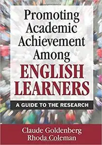 Promoting Academic Achievement Among English Learners: A Guide to the Research